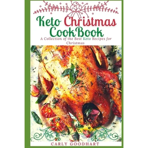 Keto Christmas Cookbook: A Collection of the Best Keto Recipes for Christmas