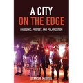 A City on the Edge: Pandemic, Protest, and Polarization