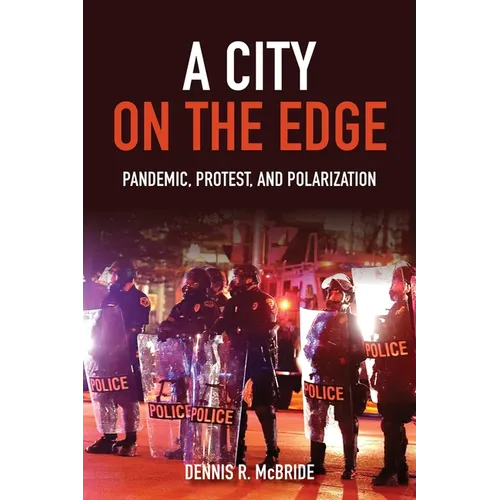 A City on the Edge: Pandemic, Protest, and Polarization
