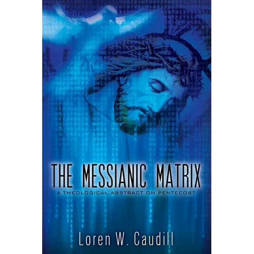 The Messianic Matrix: A Theological Abstract on Pentecost