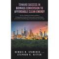 Toward Success in Biomass Conversion to Affordable Clean Energy: The Story of KiOR and the Merits and Perils of Developing Economically and Environmen