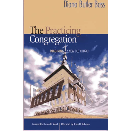 Practicing Congregation: Imagining a New Old Church