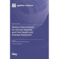 Dietary Interventions for Human General and Oral Health and Disease Reduction