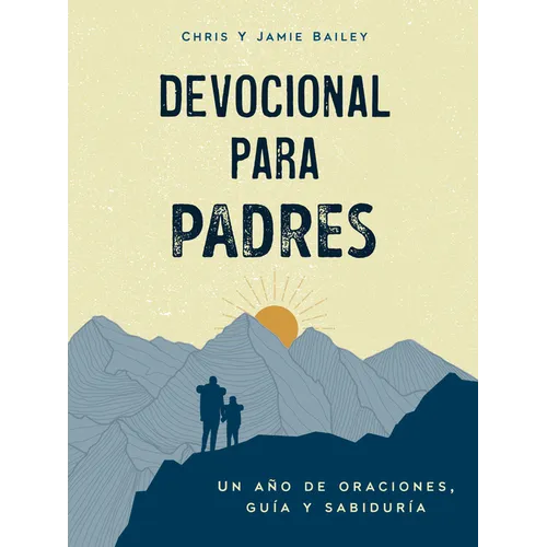 Devocional Para Padres: Un Año de Oraciones, Guã-A Y Sabidurã-A (Regalos Cristianos Para Hombres)