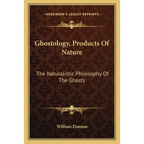Ghostology, Products Of Nature: The Naturalistic Philosophy Of The Ghosts