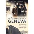Australians at Geneva: Internationalist Diplomacy in the Interwar Years