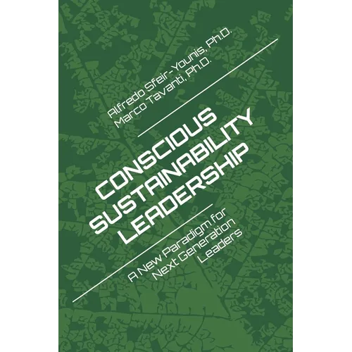 Conscious Sustainability Leadership: A New Paradigm For Next Generation Leaders