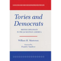 Tories and Democrats: British Diplomats in Pre-Jacksonian America