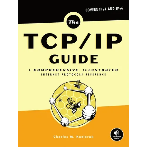 The TCP/IP Guide: A Comprehensive, Illustrated Internet Protocols Reference