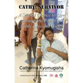 Cathy, Survivor: A Second Chance to Live through the Power of Faith, Love and Hope