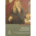 Adellijke Levensstijl: Dienstpersoneel, Consumptie En Materiele Leefwereld Van Jan Van Brouchoven En Livina de Beer, Graaf En Gravin Van Bergeyck (Ca.