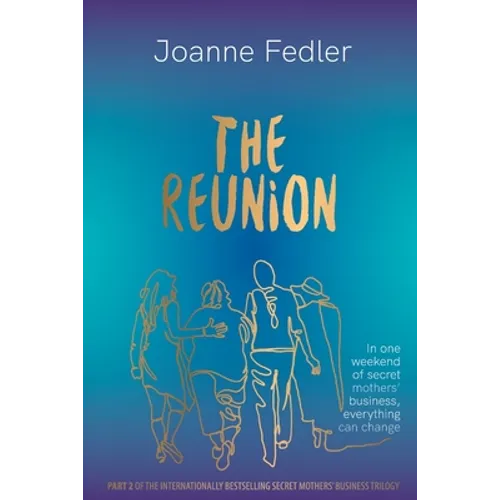 The Reunion: In one weekend of secret mother's business, everything can change