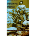 Indigenous Mestizos: The Politics of Race and Culture in Cuzco, Peru, 1919-1991
