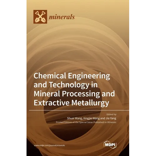 Chemical Engineering and Technology in Mineral Processing and Extractive Metallurgy