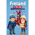 Finland for Kids - Travel Guide and Activity Book: Discover Finnish Culture, History, Landmarks and Traditions