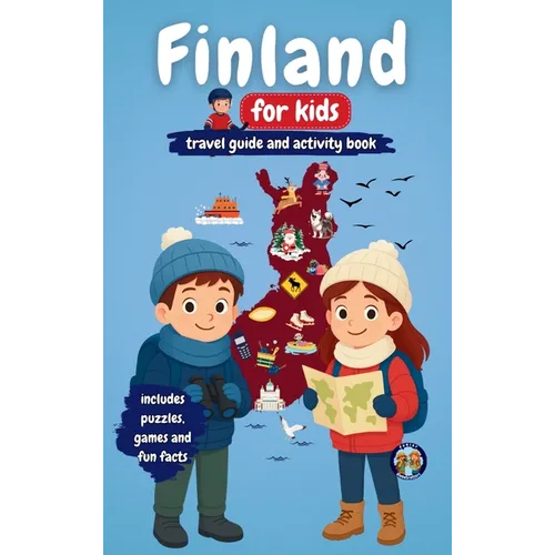 Finland for Kids - Travel Guide and Activity Book: Discover Finnish Culture, History, Landmarks and Traditions