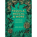 Tequila, Mezcal & More: Discover, Sip & Mix the Best Agave Spirits
