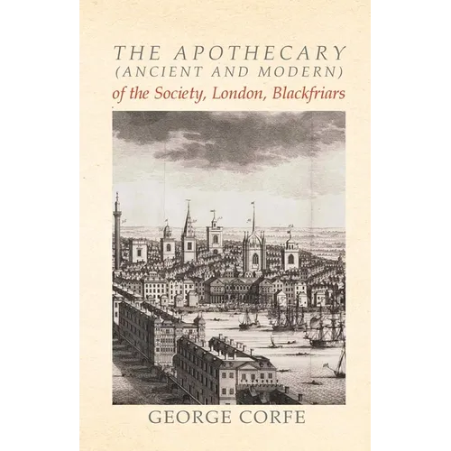 The Apothecary (Ancient and Modern) of the Society, London, Blackfriars