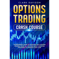 Options Trading Crash Course: The Beginner's Guide to Investing with Options Trading. Know All You Need About Investing Strategies to Generate Cash Fl