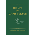 The Life of Christ Jesus