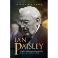 Ian Paisley: Preacher, Politician, and the Man Who Shaped a New Northern Ireland