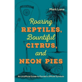 Roaring Reptiles, Bountiful Citrus, and Neon Pies: An Unofficial Guide to Florida's Official Symbols