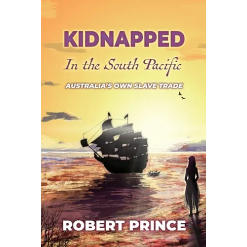 Kidnapped in the South Pacific: Australia's Own Slave Trade