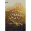 God Shines Forth: How the Nature of God Shapes and Drives the Mission of the Church