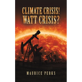 Climate Crisis! Watt Crisis?