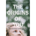 The Origins of You: How Childhood Shapes Later Life
