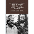 Biographies of Great African People the Mau Mau Kenyan's Freedom Fighters