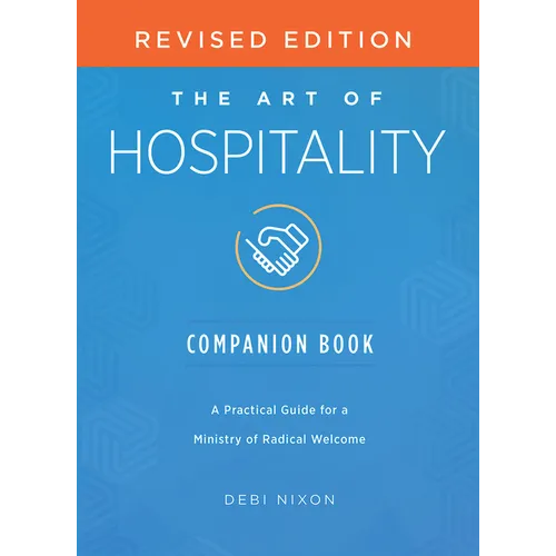 The Art of Hospitality Companion Book Revised Edition: A Practical Guide for a Ministry of Radical Welcome