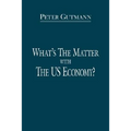 What's the Matter with the Us Economy?
