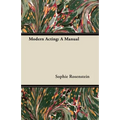 Modern Acting: A Manual