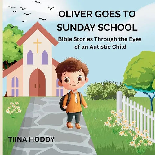 Oliver Goes to Sunday School: Bible Stories Through the Eyes of an Autistic Child