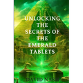 Unlocking the secrets of the Emerald Tablets