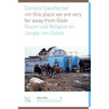 In This Place We Are Very Far Away from God: Raum Und Religion Im Jungle Von Calais