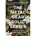 The Metal Gear Solid Series: Critical Essays and New Perspectives