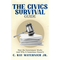 The Civics Survival Guide: How the Government Works (and Why It Sometimes Doesn't)