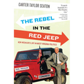 Rebel in the Red Jeep: Ken Hechler's Life in West Virginia Politics