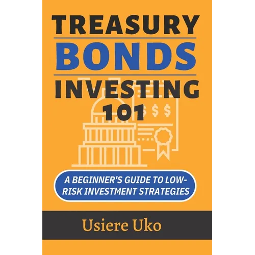 Treasury Bonds Investing 101: A Beginner's Guide to Low-Risk Investment Strategies
