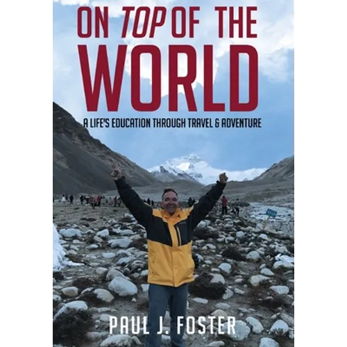 On Top of The World: A Life's Education Through Travel and Adventure