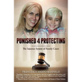 Punished 4 Protecting: The Injustice System of Family Court