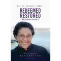 Redeemed Restored Recommissioned: My Testimony of Redemption Revised