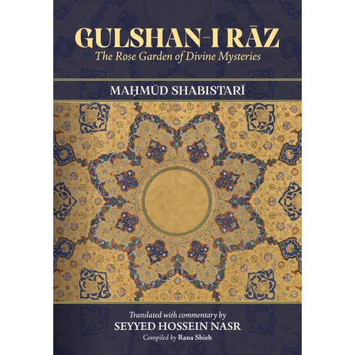 Gulshan-i Rāz: The Rose Garden of Divine Mysteries