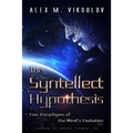 The Syntellect Hypothesis: Five Paradigms of the Mind's Evolution