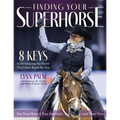 Finding Your Superhorse: 8 Keys to Developing the Horse That's Just Right for You