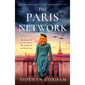 The Paris Network: Inspired by true events, an epic, heartbreaking and gripping World War 2 novel