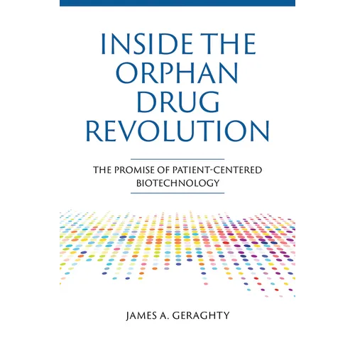 Inside the Orphan Drug Revolution: The Promise of Patient-Centered Biotechnology