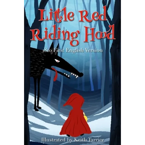 Little Red Riding Hood: (1810 First English Version)